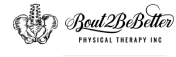 Bout2BeBetter Physical Therapy Inc